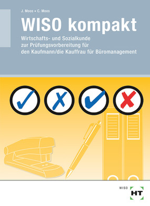 WISO kompakt - Wirtschafts- und Sozialkunde zur Prüfungsvorbereitung für den Kaufmann/die Kauffrau für Büromanagement