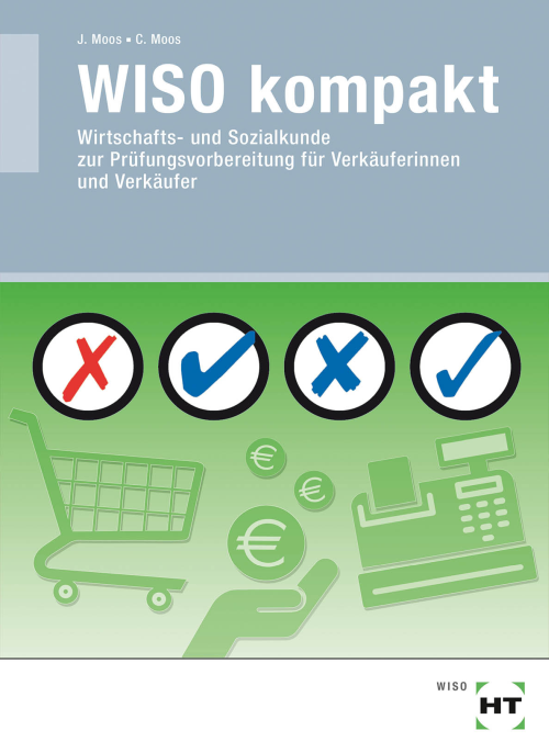 WISO kompakt - Wirtschafts- und Sozialkunde zur Prüfungsvorbereitung für Verkäufer/-innen