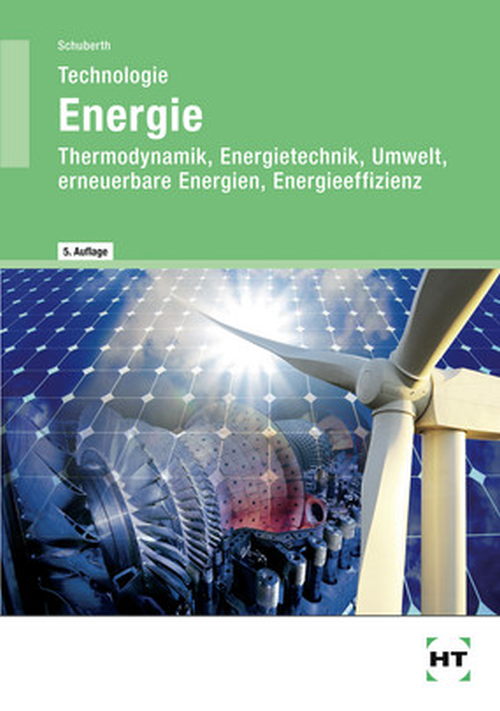 Technologie Energie - Thermodynamik, Energietechnik, Umwelt, erneuerbare Energien, Energieeffizienz