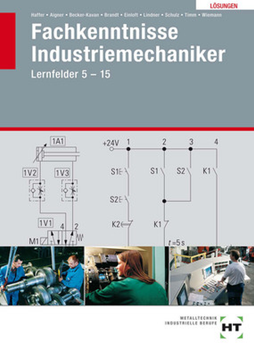 Fachkenntnisse Industriemechaniker, Lernfelder 5-15 / Lösungen Fachkenntnisse Industriemechaniker, Lernfelder 5-15 / Lösungen