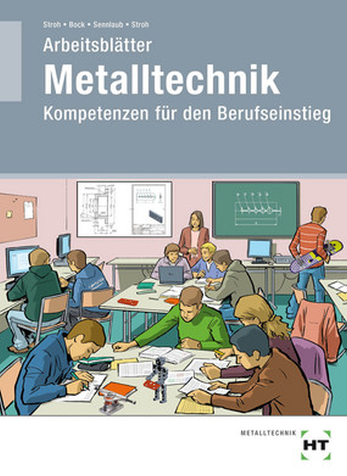 Metalltechnik - Kompetenzen für den Berufseinstieg, Arbeitsblätter