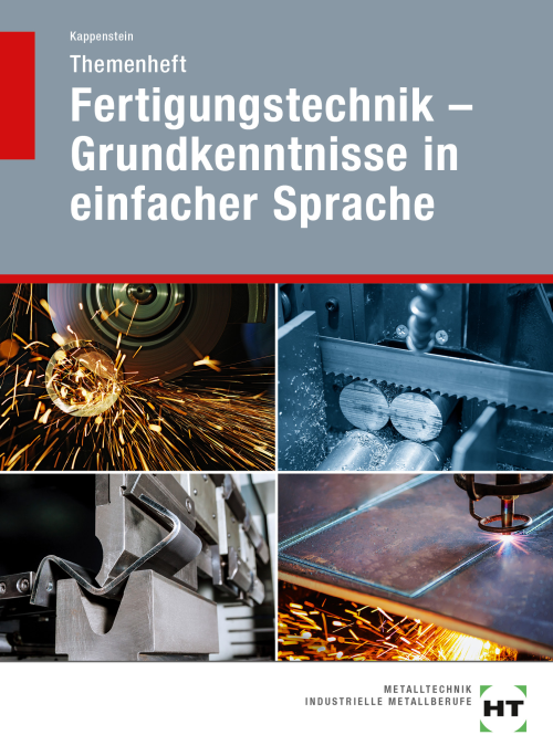 Fertigungstechnik - Grundkenntnisse in einfacher Sprache / Themenheft Fertigungstechnik - Grundkenntnisse in einfacher Sprache / Themenheft