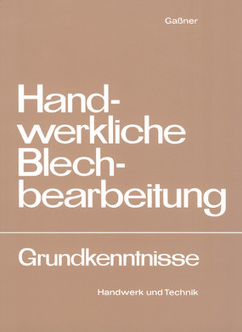 Handwerkliche Blechbearbeitung - Grundkenntnisse