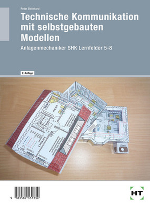 Technische Kommunikation mit selbstgebauten Modellen Anlagenmechaniker SHK, Lernfelder 5 - 8 Technische Kommunikation mit selbstgebauten Modellen Anlagenmechaniker SHK, Lernfelder 5 - 8