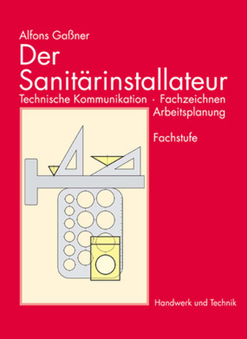 Der Sanitärinstallateur - Technische Kommunikation, Fachzeichnen, Arbeitsplanung