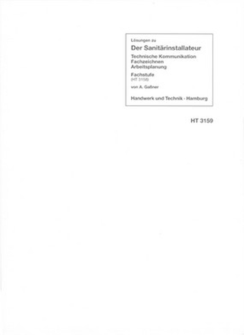Der Sanitärinstallateur - Technische Kommunikation, Fachzeichnen, Arbeitsplanung / Lösungen