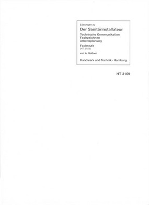 Der Sanitärinstallateur - Technische Kommunikation, Fachzeichnen, Arbeitsplanung / Lösungen Der Sanitärinstallateur - Technische Kommunikation, Fachzeichnen, Arbeitsplanung / Lösungen