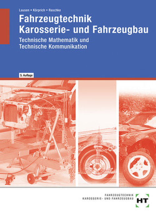 Fahrzeugtechnik – Karosserie- und Fahrzeugbau Technische Mathematik und Technische Kommunikation Fahrzeugtechnik – Karosserie- und Fahrzeugbau Technische Mathematik und Technische Kommunikation