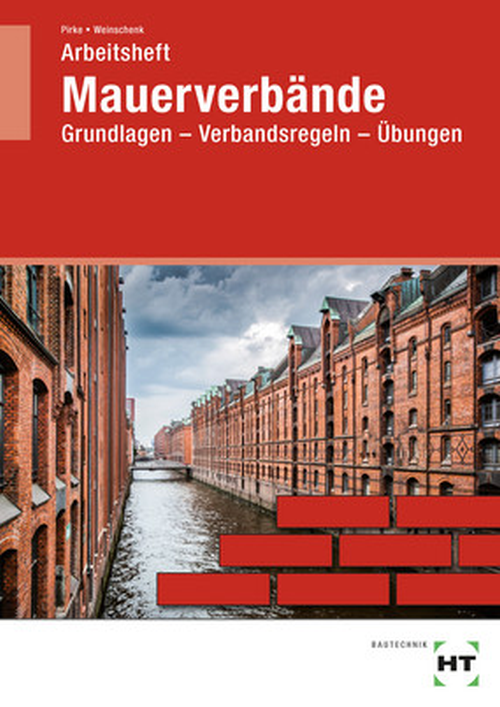 Mauerverbände - Grundlagen, Verbandsregeln, Übungen / Arbeitsheft Mauerverbände - Grundlagen, Verbandsregeln, Übungen / Arbeitsheft