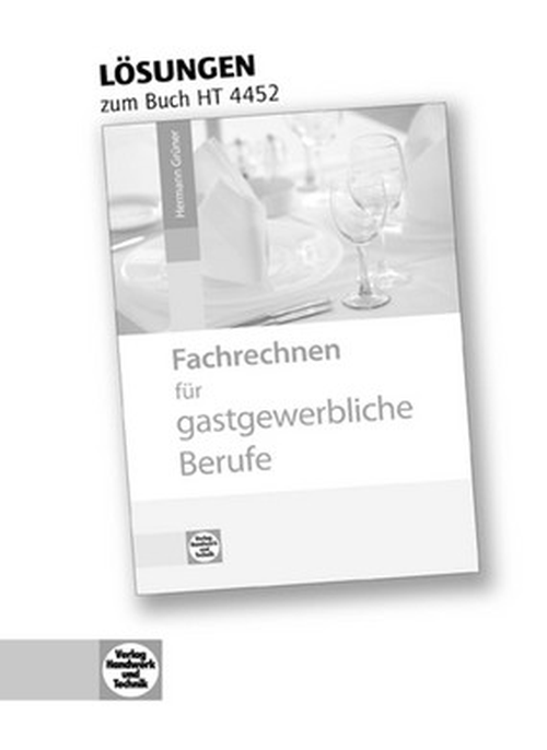 Fachrechnen für gastgewerbliche Berufe / Lösungen Fachrechnen für gastgewerbliche Berufe / Lösungen
