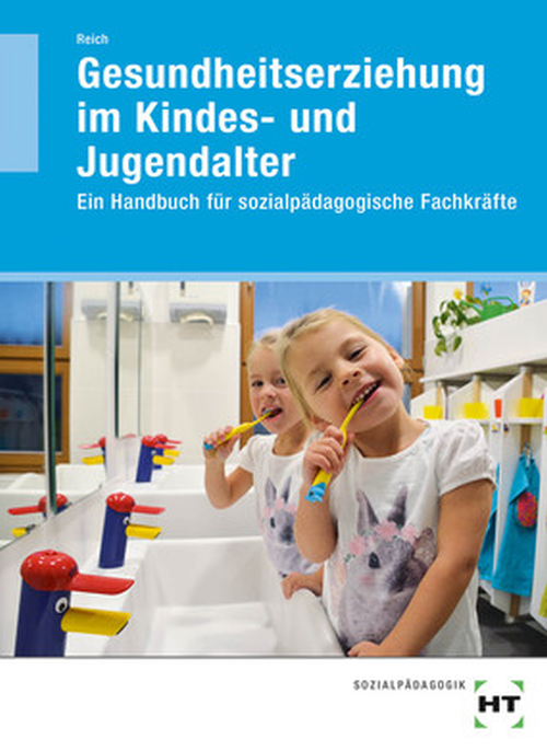 Gesundheitserziehung im Kindes- und Jugendalter - Ein Handbuch für sozialpädagogische Fachkräfte