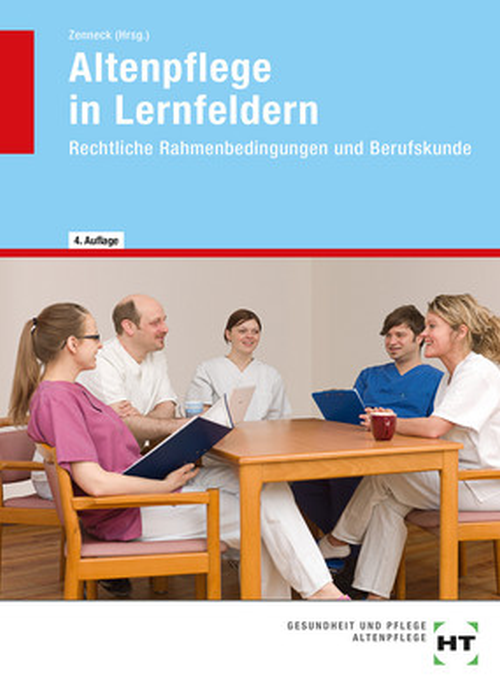 Altenpflege in Lernfeldern - Rechtliche Rahmenbedingungen und Berufskunde Altenpflege in Lernfeldern - Rechtliche Rahmenbedingungen und Berufskunde