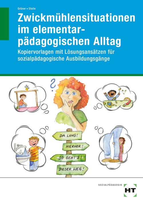 Zwickmühlensituation im elementarpädagogischen Alltag - Kopiervorlagen mit Lösungsansätzen für sozialpädagogische Ausbildungsgänge / Lehrerhandbuch eBook+ inside (Buch und eBook+)