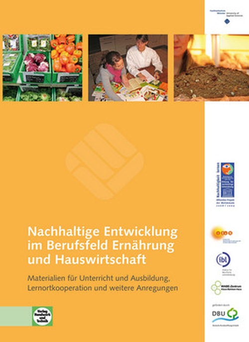 Nachhaltige Entwicklung im Berufsfeld Ernährung und Hauswirtschaft - Materialien für Unterricht und Ausbildung, Lernortkooperation und weitere Anregungen mit CD-ROM