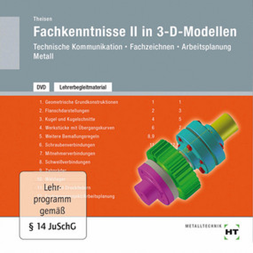 Fachkenntnisse II in 3-D-Modellen / Technische Kommunikation - Fachzeichnen - Arbeitsplanung Metall  Lehrermaterial auf DVD