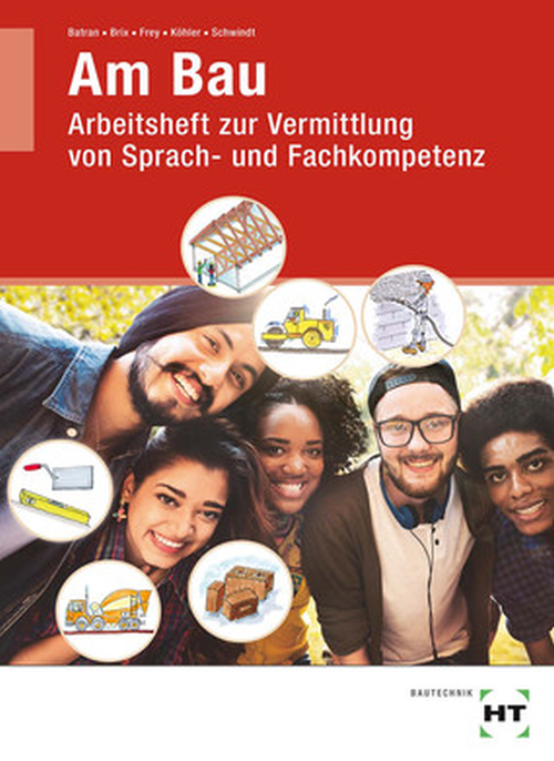 Am Bau - Arbeitsbuch zur Vermittlung von Sprach- und Fachkompetenz