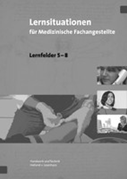 Lernsituationen für Medizinische Fachangestellte - Lernfelder 5-8, Lösungen 