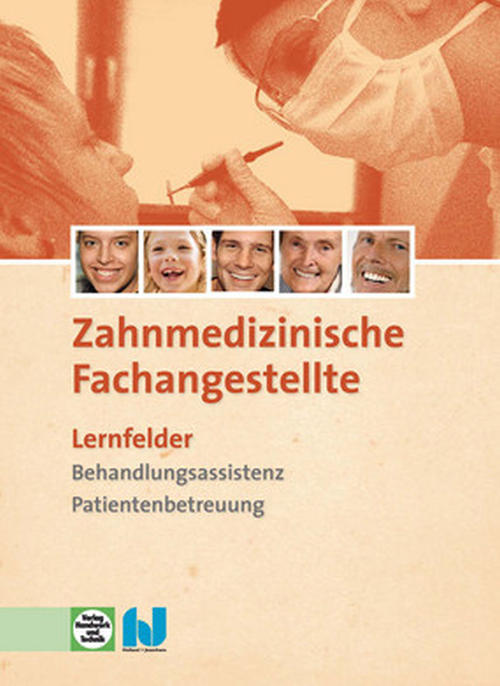 Zahnmedizinische Fachangestellte, Lernfelder - Behandlungsassistenz, Patientenbetreuung / Lehrbuch
