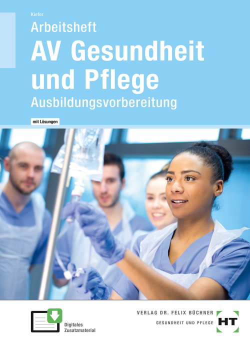 AV Gesundheit und Pflege - Ausbildungsvorbereitung / Arbeitsheft mit eingetragenen Lösungen AV Gesundheit und Pflege - Ausbildungsvorbereitung / Arbeitsheft mit eingetragenen Lösungen