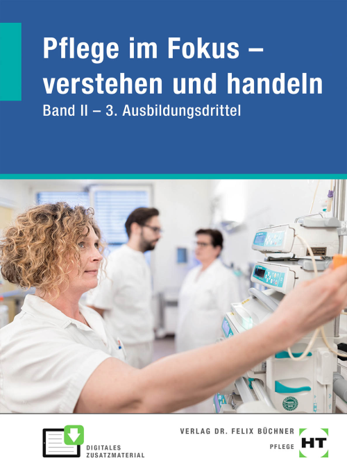 Pflege im Fokus - verstehen und handeln. Band II Pflege im Fokus - verstehen und handeln. Band II