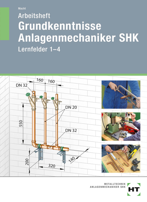 Grundkenntnisse Anlagenmechaniker SHK, Lernfelder 1-4, Arbeitsheft Grundkenntnisse Anlagenmechaniker SHK, Lernfelder 1-4, Arbeitsheft