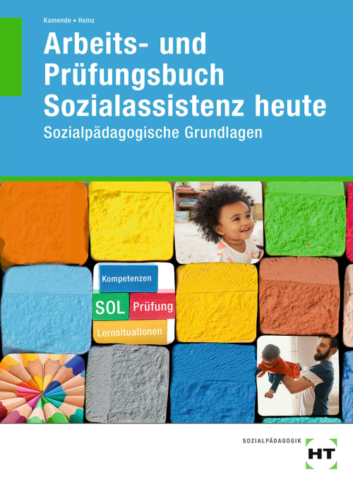 Sozialassistenz heute - Sozialpädagogische Grundlagen / Arbeits- und Prüfungsbuch Sozialassistenz heute - Sozialpädagogische Grundlagen / Arbeits- und Prüfungsbuch