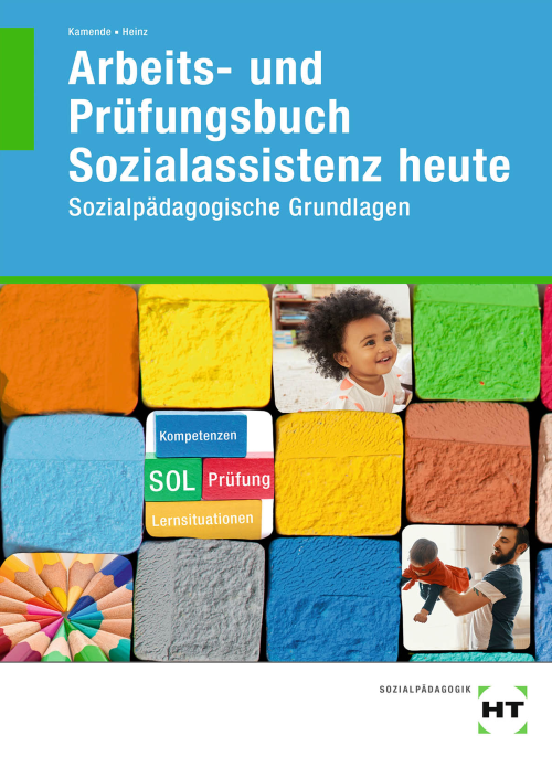 Sozialassistenz heute - Sozialpädagogische Grundlagen / Arbeits- und Prüfungsbuch