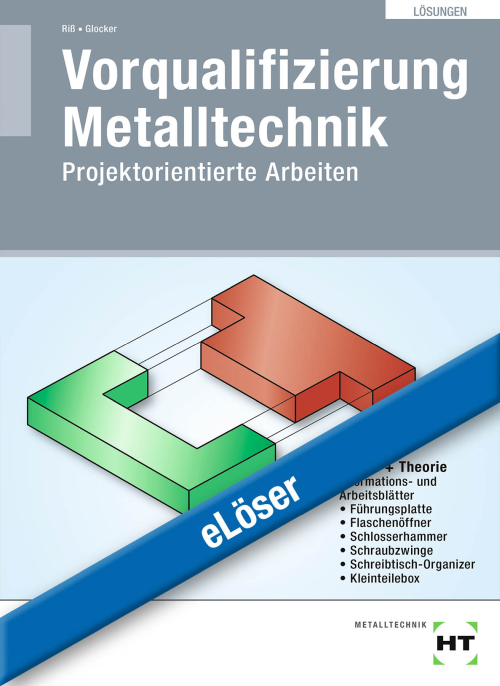 Vorqualifizierung Metalltechnik - Projektorientierte Arbeiten eLöser Vorqualifizierung Metalltechnik - Projektorientierte Arbeiten eLöser