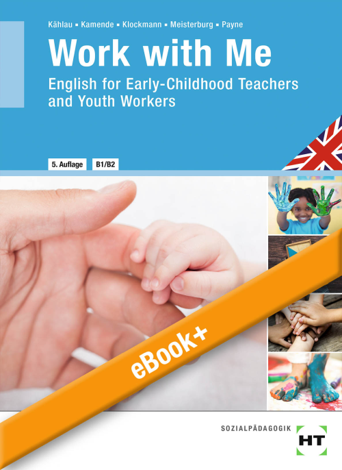 Work with Me - English for Early-Childhood Teachers and Youth Workers eBook+ inside (Buch und eBook) Work with Me - English for Early-Childhood Teachers and Youth Workers eBook+ inside (Buch und eBook)