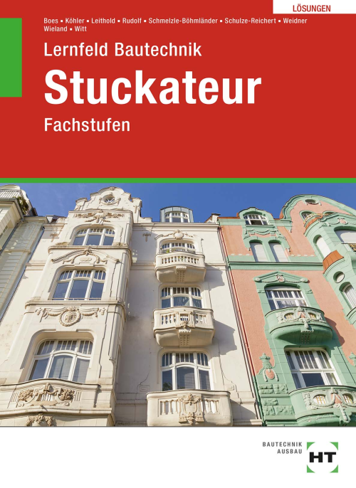Lernfeld Bautechnik - Fachstufen Stuckateur, Lösungen Lernfeld Bautechnik - Fachstufen Stuckateur, Lösungen