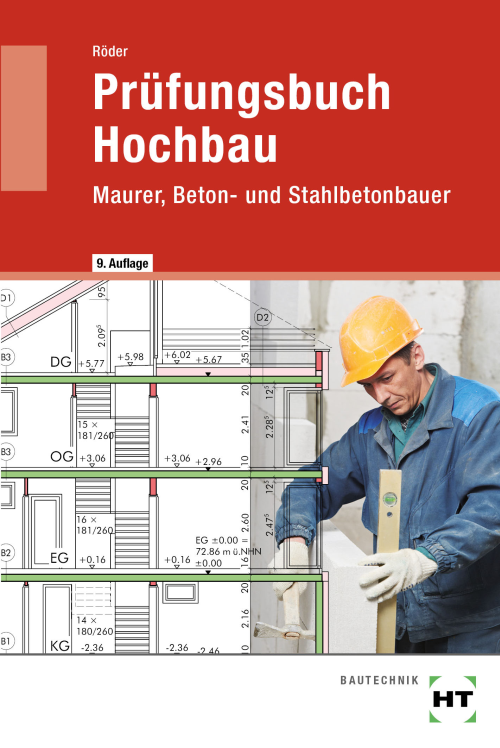 Prüfungsbuch Hochbau - Maurer, Beton- und Stahlbetonbauer Prüfungsbuch Hochbau - Maurer, Beton- und Stahlbetonbauer