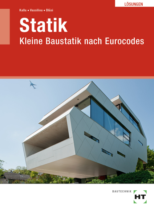 Statik - Kleine Baustatik nach Eurocodes / Lösungen Statik - Kleine Baustatik nach Eurocodes / Lösungen