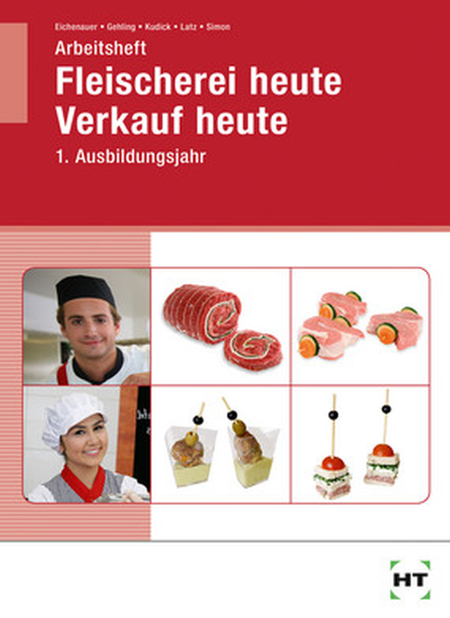 Fleischerei heute - Verkauf heute, 1. Ausbildungsjahr / Arbeitsheft