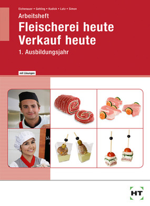 Fleischerei heute - Verkauf heute, 1. Ausbildungsjahr / Arbeitsheft mit eingedruckten Lösungen Fleischerei heute - Verkauf heute, 1. Ausbildungsjahr / Arbeitsheft mit eingedruckten Lösungen