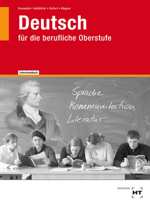 Deutsch für die berufliche Oberstufe, Lehrerhandbuch Deutsch für die berufliche Oberstufe, Lehrerhandbuch