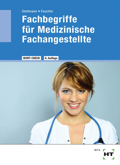 Fachbegriffe für Medizinische Fachangestellte - Medizinische Terminologie der Lernfelder aus der Reihe Wort-Check