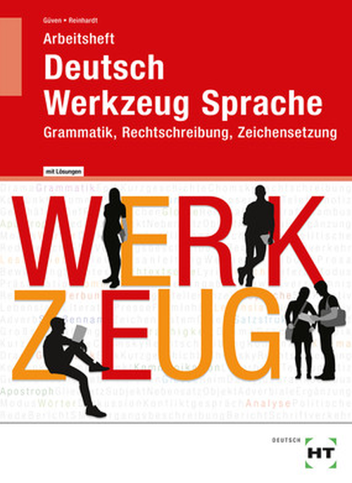 Deutsch Werkzeug Sprache, Arbeitsheft - Grammatik, Rechtschreibung, Zeichensetzung mit eingedruckten Lösungen