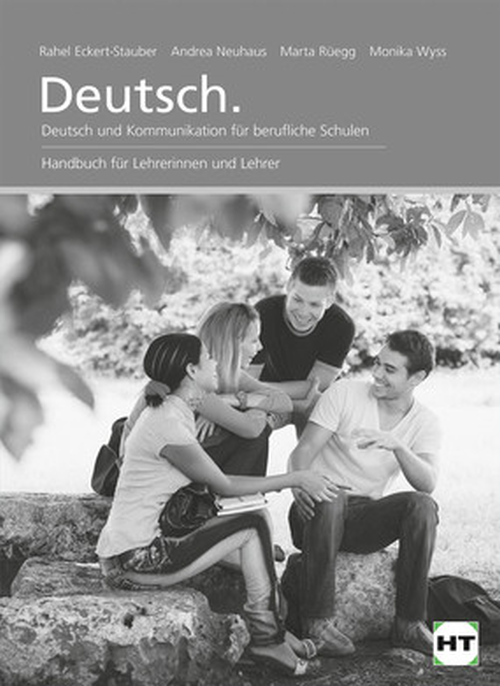 Deutsch - Deutsch und Kommmunikatio für beruflische Schulen / Handbuch für Lehrerinnen und Lehrer