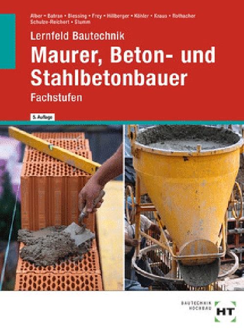 Lernfeld Bautechnik - Fachstufen Maurer, Beton- und Stahlbetonbauer Lernfeld Bautechnik - Fachstufen Maurer, Beton- und Stahlbetonbauer