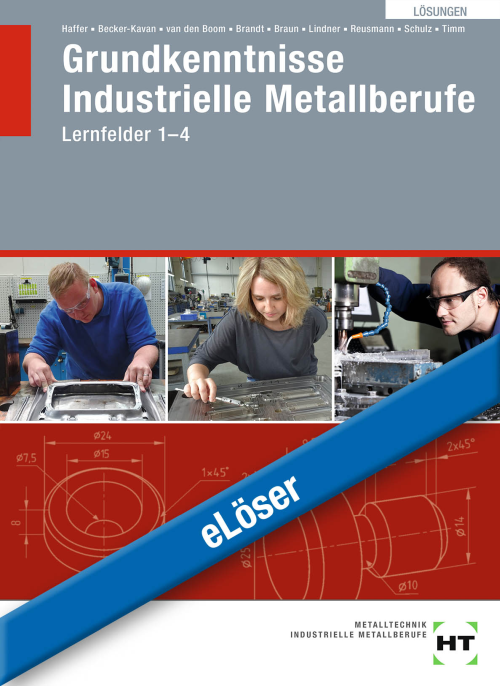 Grundkenntnisse Industrielle Metallberufe, Lernfelder 1-4 eLöser