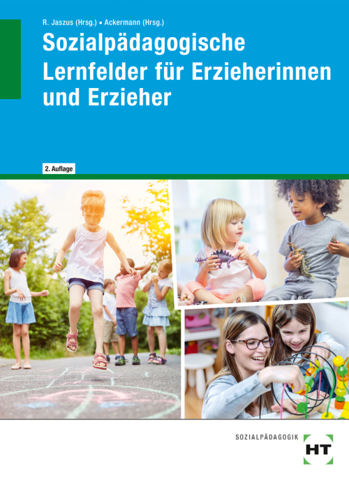 Sozialpädagogische Lernfelder für Erzieherinnen und Erzieher / Lernfelder 1-6 nach dem länderübergreifenden Lehrplan