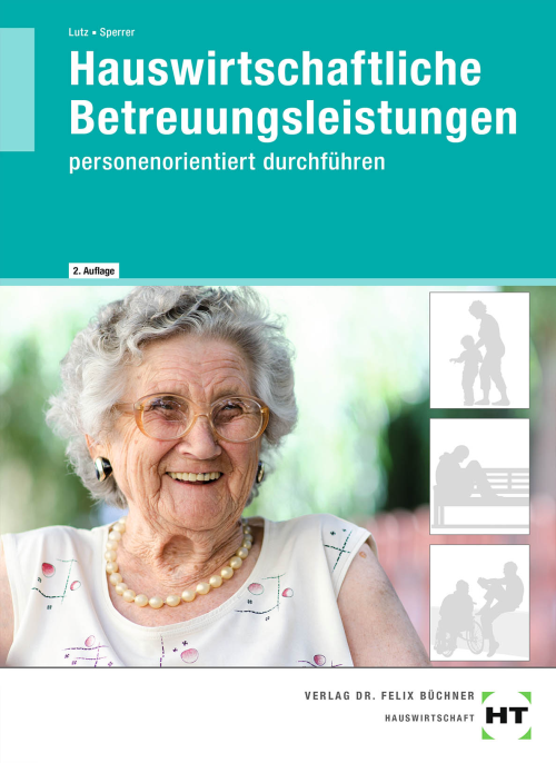 Hauswirtschaftliche Betreuungsleistungen personenorientiert durchführen Hauswirtschaftliche Betreuungsleistungen personenorientiert durchführen