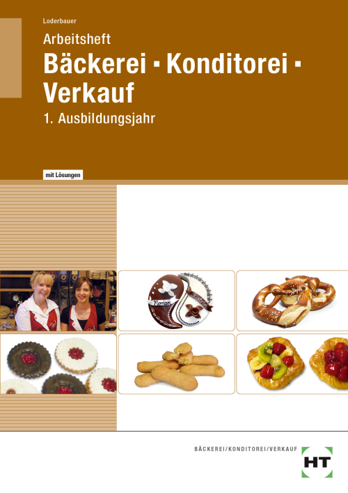 Bäckerei - Konditorei - Verkauf, 1. Ausbildungsjahr / Arbeitsheft eLöser