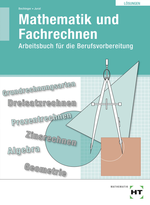 Mathematik und Fachrechnen - Arbeitsbuch für die Berufsvorbereitung mit eingetragenen Lösungen