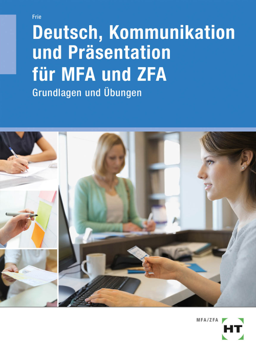 Deutsch, Kommunikation und Präsentation für MFA und ZFA - Grundlagen und Übungen, Arbeitsheft Deutsch, Kommunikation und Präsentation für MFA und ZFA - Grundlagen und Übungen, Arbeitsheft