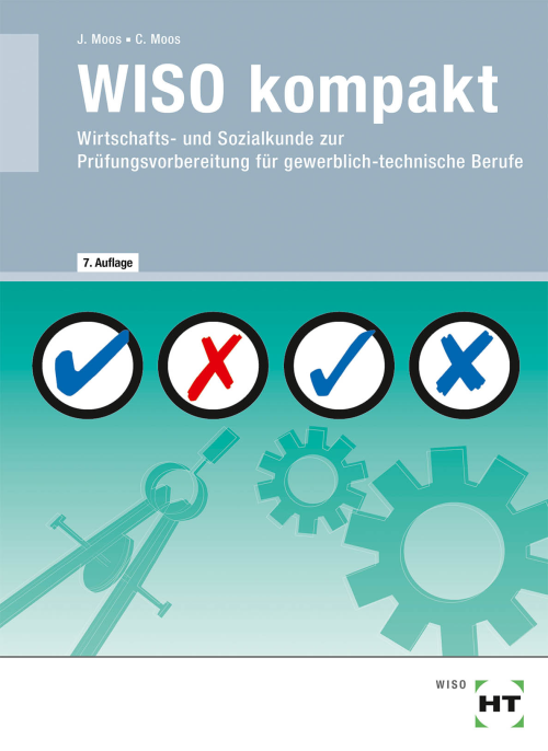 WISO kompakt - Wirtschafts- und Sozialkunde zur Prüfungsvorbereitung für gewerblich-technische Berufe