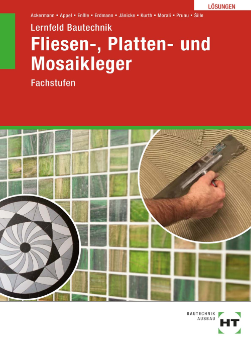 Lernfeld Bautechnik - Fachstufen Fliesen-, Platten- und Mosaikleger, Lösungen