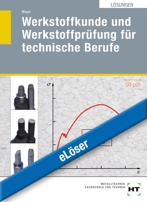 Werkstoffkunde - Werkstoffprüfung für technische Berufe eLöser Werkstoffkunde - Werkstoffprüfung für technische Berufe eLöser