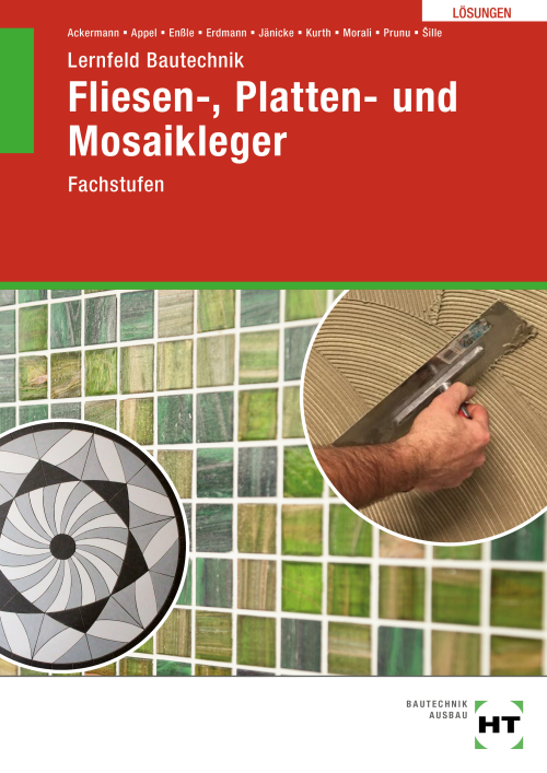 Lernfeld Bautechnik - Fachstufen Fliesen-, Platten- und Mosaikleger eLöser Lernfeld Bautechnik - Fachstufen Fliesen-, Platten- und Mosaikleger eLöser