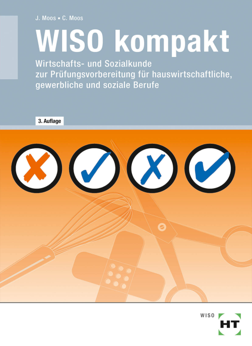 WISO kompakt - Wirtschafts- und Sozialkunde zur Prüfungsvorbereitung für hauswirtschaftliche, gewerbliche und soziale Berufe